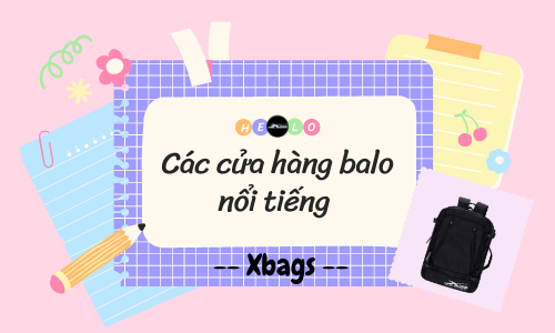 Các cửa hàng balo nổi tiếng 