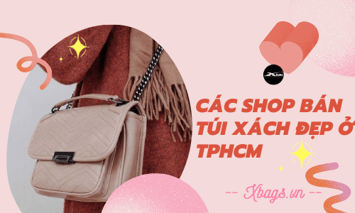 Các shop bán túi xách đẹp ở tphcm 